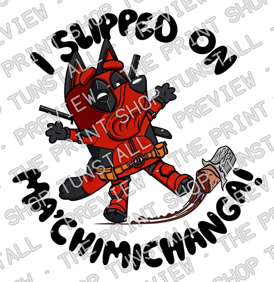 Preview of Bluey Deadpool I Slipped On Ma'chimichanga PNG, Deadpool Bluey PNG